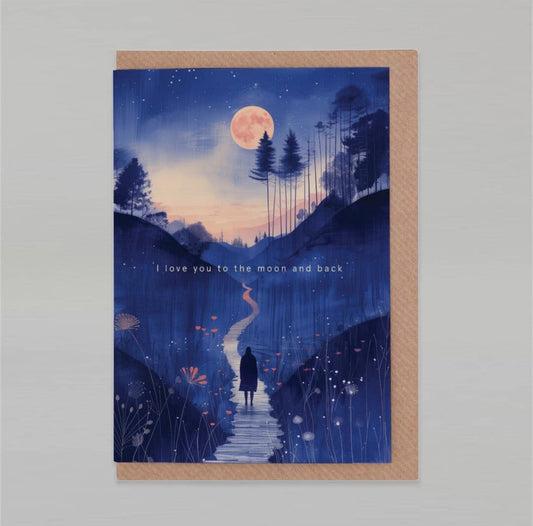 I Love You To The Moon And Back - greeting card